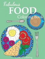 Fabulous Food Coloring Book: An Adult Coloring Book for Food Lovers 1947243578 Book Cover