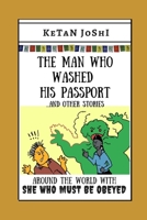 The Man Who Washed His Passport - and other stories: Around the world with 'She Who Must Be Obeyed' B09HFZCJCJ Book Cover