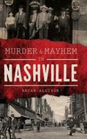 Murder & Mayhem in Nashville 1540200051 Book Cover