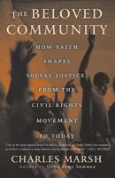 The Beloved Community: How Faith Shapes Social Justice, from the Civil Rights Movement to Today 0465044166 Book Cover