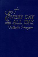 Every Day and All Day: The St. Anthony Messenger Book of Prayers, New and Old 0867162651 Book Cover