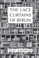 The Lace Curtains of Berlin 3982165695 Book Cover