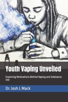 Youth Vaping Unveiled: Exploring Motivations Behind Vaping and Substance Use B0CVNNQCVS Book Cover