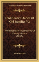 Traditionary Stories Of Old Families V2: And Legendary Illustrations Of Family History 1375324187 Book Cover