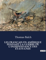 Les Français En Amérique Pendant La Guerre de l'Indépendance Des États-Unis B0CGW6LC6X Book Cover