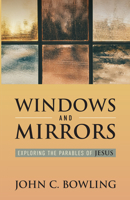 Windows and Mirrors: Exploring the Parables of Jesus 0834138905 Book Cover