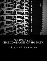 We Own You: The Companies of Big Data 1535262435 Book Cover
