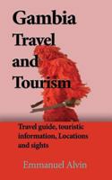 Gambia Travel and Tourism: Travel guide, touristic information, Locations and sights 1539976467 Book Cover