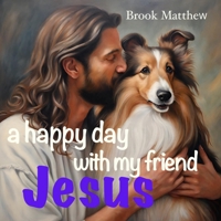 A Happy Day With My Friend Jesus B0CR888JJ1 Book Cover