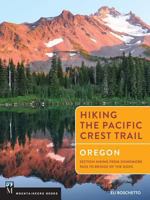 Hiking the Pacific Crest Trail: Oregon: Section Hiking from Donomore Pass to Bridge of the Gods 1594858764 Book Cover
