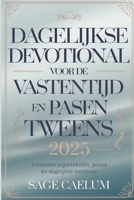 Dagelijkse devotional voor de vastentijd en Pasen voor tweens 2025: 3 minuten Bijbelteksten, gebed en dagelijkse meditatie (Dutch Edition) B0DVPNRVRN Book Cover