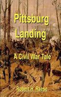 Pittsburg Landing - A Civil War Tale 1477529225 Book Cover