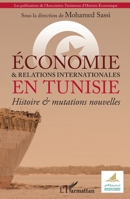 Économie & et relations internationales en Tunisie: Histoire & mutations nouvelles (French Edition) 2343233373 Book Cover
