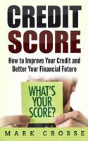 Credit Score: How to Improve Your Credit and Better Your Financial Future 1985844540 Book Cover
