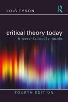 Critical Theory Today: A User-Friendly Guide 0415974100 Book Cover