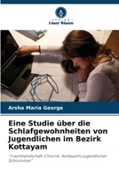 Eine Studie über die Schlafgewohnheiten von Jugendlichen im Bezirk Kottayam (German Edition) 6207724771 Book Cover