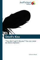 Devil's Kiss: “You don’t get it do you? You can never be alone anymore.” 3845445955 Book Cover