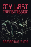 My Last Transmission 1728320062 Book Cover