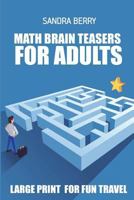Math Brain Teasers for Adults: Kuroshiro Puzzles - Large Print for Fun Travel 1717876528 Book Cover