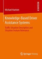 Knowledge-Based Driver Assistance Systems: Traffic Situation Description and Situation Feature Relevance 3658057491 Book Cover