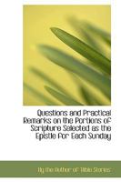 Questions and Practical Remarks on the Portions of Scripture Selected as the Epistle for Each Sunday 046939787X Book Cover