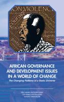 African Governance and Development Issues in a World of Change: The Changing Patterns of a Static Universe 154629676X Book Cover