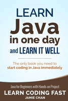 Learn Java in One Day and Learn It Well: Java for Beginners with Hands-on Project 1790789877 Book Cover