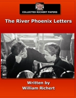 COLLECTED RICHERT PAPERS: THE RIVER PHOENIX LETTERS 195103645X Book Cover