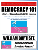 Democracy 101: A Voter's and Politician's Manual for Lasting Democracy 1544628498 Book Cover