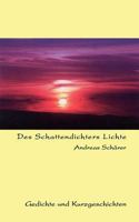 Des Schattendichters Lichte: Gedichte und Kurzgeschichten 3833422416 Book Cover