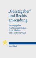 Gesetzgeber' Und Rechtsanwendung: Entstehung Und Auslegungsfahigkeit Von Normen 3161525345 Book Cover