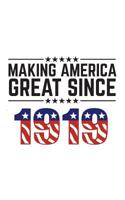 Making America Great Since 1919: Making America Great Since 1919 - USA Patriotic Anniversary 100th Birthday Gift Idea For One Hundred Years Old American Patriot Who Make This Country Greatness Every Y 1081752149 Book Cover