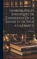 Conséquences Juridiques De L'annexion De La Savoie Et De Nice a La France 1020348445 Book Cover