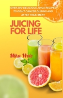 JUICING FOR LIFE: Nutrient-Rich Juice Recipes For Cancer Patients B0C12M1FJR Book Cover