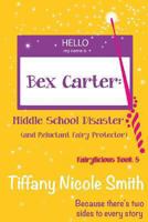 Bex Carter: Middle School Disaster and Reluctant Fairy Protector (Fairylicious #5) 0989307581 Book Cover