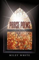 Praise Poems: Inspired by God Through Psalms 1450286577 Book Cover