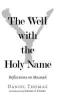 The Well with the Holy Name: Reflections on Messiah 197364097X Book Cover