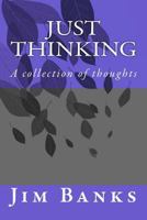 Just Thinking: A collection of serious thoughts 1723497479 Book Cover