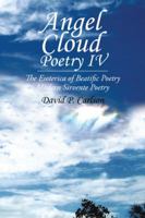 Angel Cloud Poetry Iv: The Esoterica of Beatific Poetry 1490790500 Book Cover