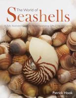 The World of Seashells: A Fully Illustrated Guide to These Fascinating Gifts from the Ocean 051716132X Book Cover
