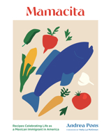 Mamacita: Recipes Celebrating Life as a Mexican Immigrant in America 1648961711 Book Cover