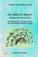 Der Radionik Report: Wissenschaft der Zukunft (German Edition) 3934441165 Book Cover