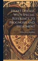 Heart Disease, With Special Reference to Prognosis and Treatment 1019800550 Book Cover