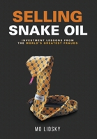 Selling Snake Oil: Investment Lessons from the World's Greatest Frauds 1642373648 Book Cover