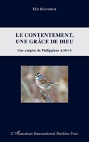 Le contentement, une grâce de Dieu: Une exégèse de Philippiens 4.10-13 (Harmattan Burkina Faso) (French Edition) 2343078750 Book Cover