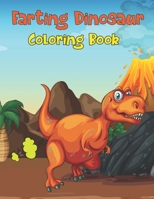 Farting Dinosaur Coloring Book: A Easy Farting Dino Coloring Activity Book For Kids and Toddlers | Funny Book for Animals Lovers, Ages 4-8. B0923S4P1B Book Cover