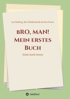 bRO, MAN! Mein erstes Buch: Schule macht Roman 3347047907 Book Cover