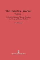 The Industrial Worker, Volume I 0674369203 Book Cover