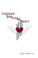 Trapped But Free at Heart 1681395843 Book Cover