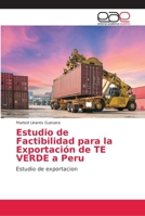 Estudio de Factibilidad para la Exportación de TE VERDE a Peru 620216252X Book Cover